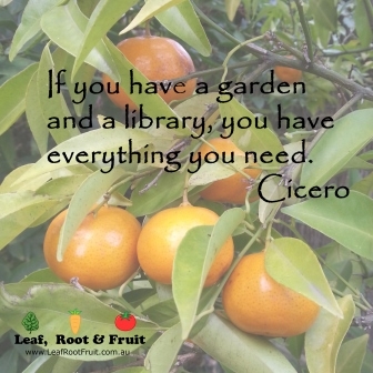 If you have a garden and a library, you have everything you need. Cicero